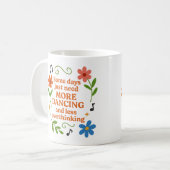 Some days just need more dancing - Mug Koffiemok (Voorkant links)