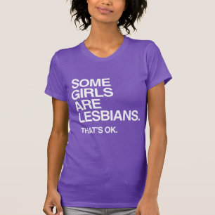 SOME GIRLS ARE LESBIANS - WHITE -.png T-shirt