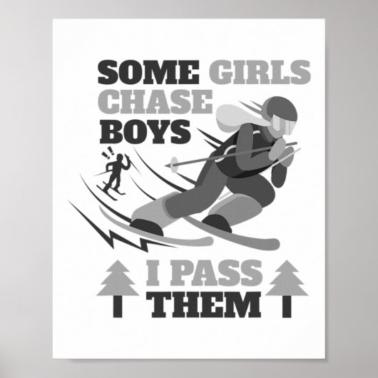 Some Girls Chase Boys I P Them Funny Ski Racing Sk Poster (Voorkant)