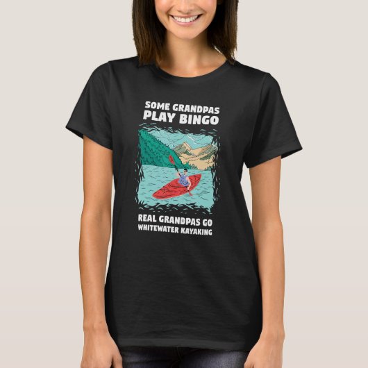 Some Grandpa Play Bingo Real Grandpas Go Whitewate T-shirt (Voorkant)