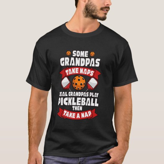 Some Grandpas Take Naps Real Grandpas Play Pickleb T-shirt (Voorkant)