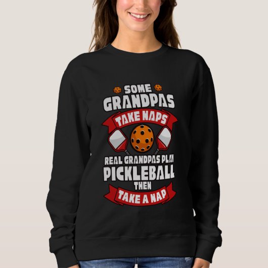 Some Grandpas Take Naps Real Grandpas Play Pickleb Trui (Voorkant)