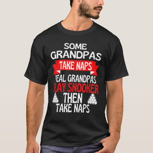 Some Grandpas Take Naps Real Grandpas Play Snooker T-shirt (Voorkant)