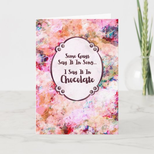 Some Guys Say It in Song – I Say It in Chocolate Kaart (Voorkant)