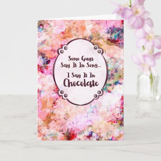 Some Guys Say It in Song – I Say It in Chocolate Kaart (Orchidee)
