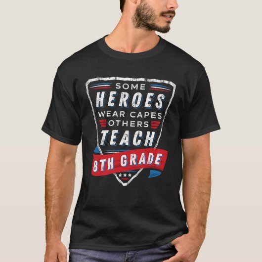 Some Heroes Wear Capes Others Teach 8th Grade Teac T-shirt (Voorkant)