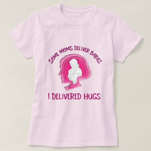 Some Moms Deliver Babies I Delivered Hugs Adoptive T-shirt (Design voorkant)