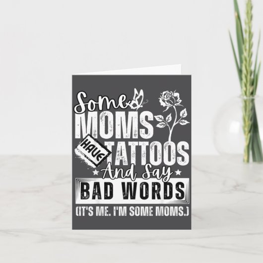 Some Moms Have Tattoos And Say Bad Words It's Prou Kaart (Voorkant)
