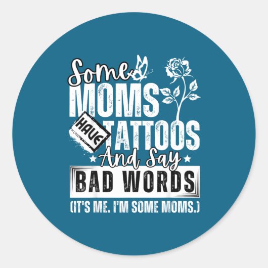 Some Moms Have Tattoos And Say Bad Words It's Prou Ronde Sticker (Voorkant)