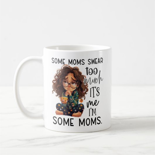 Some moms swear too much koffiemok (Links)