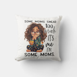 Some moms swear too much kussen