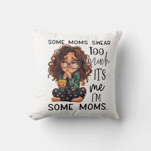 Some moms swear too much kussen (Voorkant)