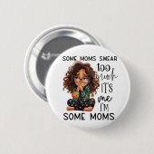 Some moms swear too much ronde button 5,7 cm (Voorkant /achterkant)