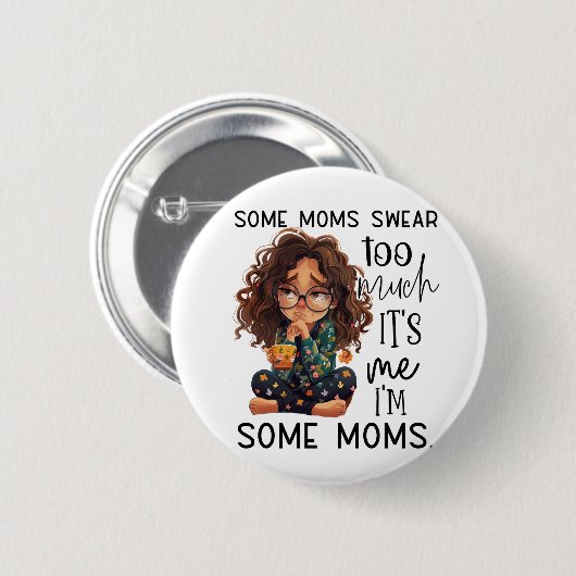 Some moms swear too much ronde button 5,7 cm (Voorkant /achterkant)