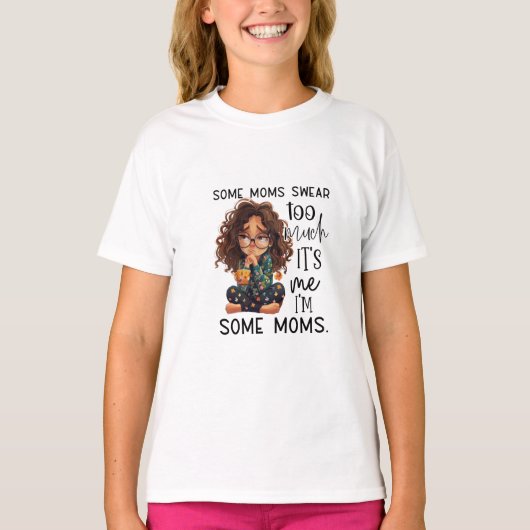 Some moms swear too much t-shirt (Voorkant)