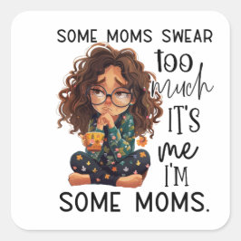 Some moms swear too much vierkante sticker