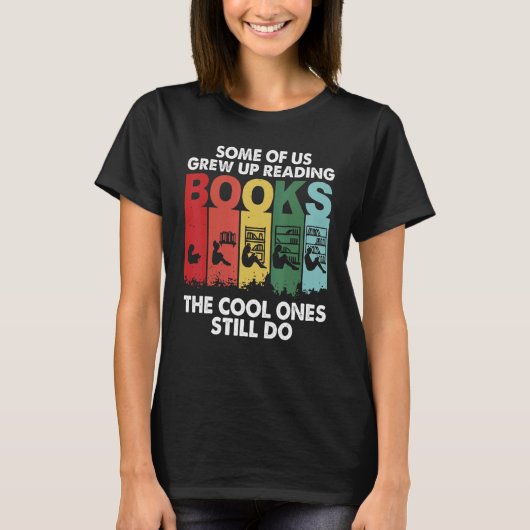 Some of Us Grew Up Reading Cool Ones Still Do T-shirt (Voorkant)