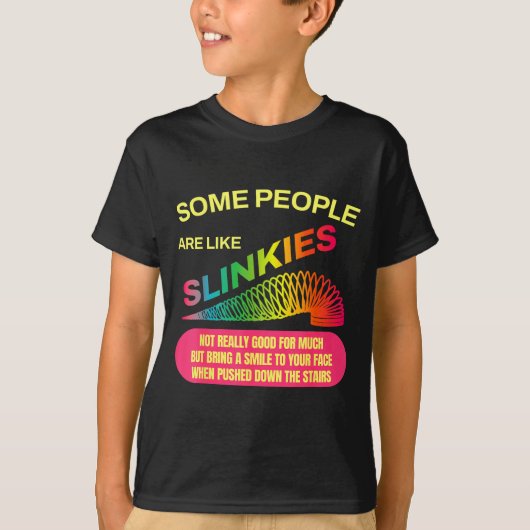 Some People Are Like Slinkies Funny Sarcastic Gift T-shirt (Voorkant)