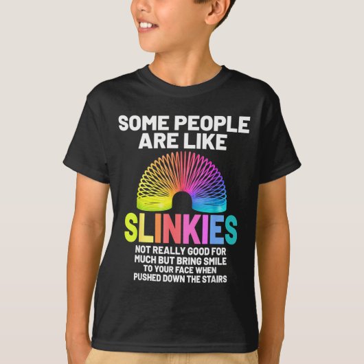 Some People Are Like Slinkies  T-shirt (Voorkant)