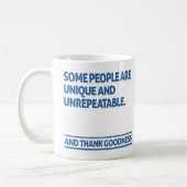 Some people are unique and unrepeatable koffiemok (Links)