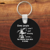 Some People Aren't Just Missing A Screw Whole Tool Sleutelhanger (Voorkant)