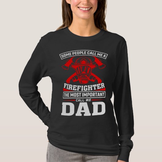 Some People Call Me A Firefighter Firefighter Dad T-shirt (Voorkant)