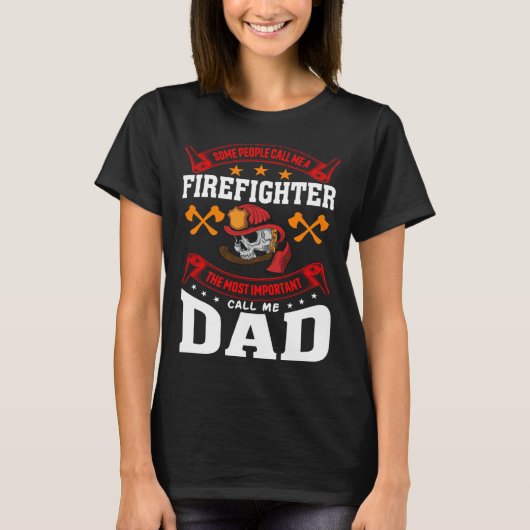 Some People Call Me A Firefighter Firefighter Dad  T-shirt (Voorkant)