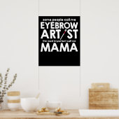 Some People Call Me Eyebrow Artist Poster (Keuken)