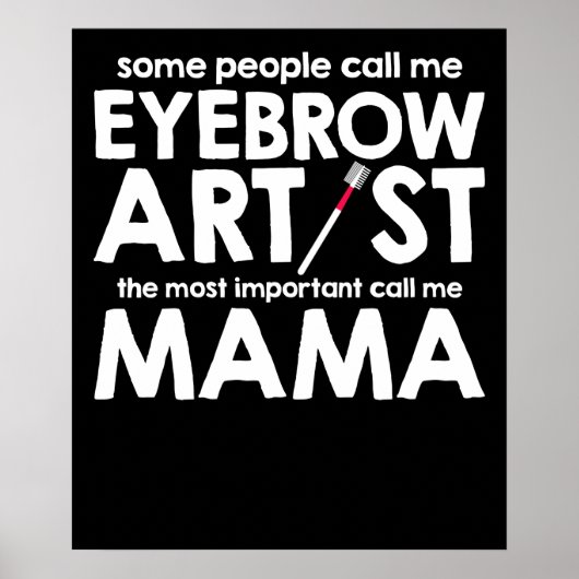 Some People Call Me Eyebrow Artist Poster (Voorkant)
