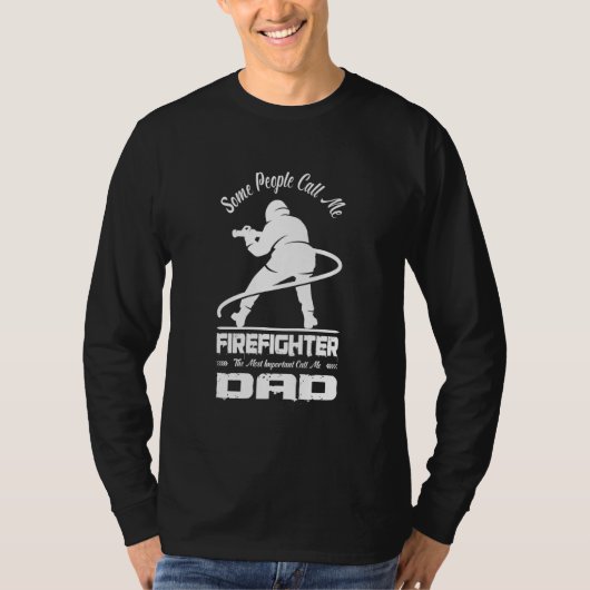 Some People Call Me Firefighter Dad Fireman Daddy  T-shirt (Voorkant)