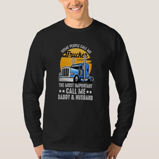Some People Call Me Trucker The Important Ones Cal T-shirt (Voorkant)