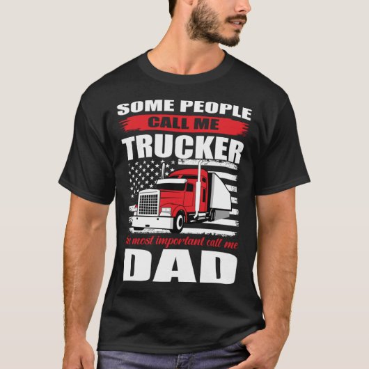 Some People Call me Trucker The Most Important Cal T-shirt (Voorkant)