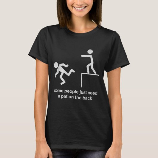 Some People Just Need A Pat On The Back Funny Sarc T-shirt (Voorkant)