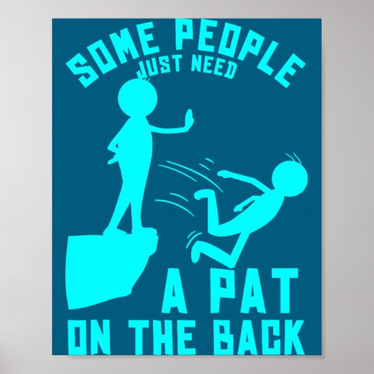Some People Just Need A Pat On The Back Sarcastic Poster (Voorkant)