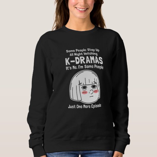 Some People Stay Up All Night Watching K dramas Trui (Voorkant)