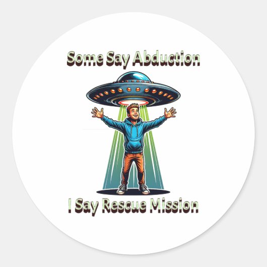 Some Say Abduction I Saw Rescue Funny Ufo  Ronde Sticker (Voorkant)
