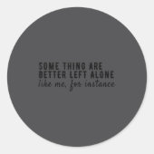 Some Things Are Better Left Alone,funny Introvert Ronde Sticker (Voorkant)