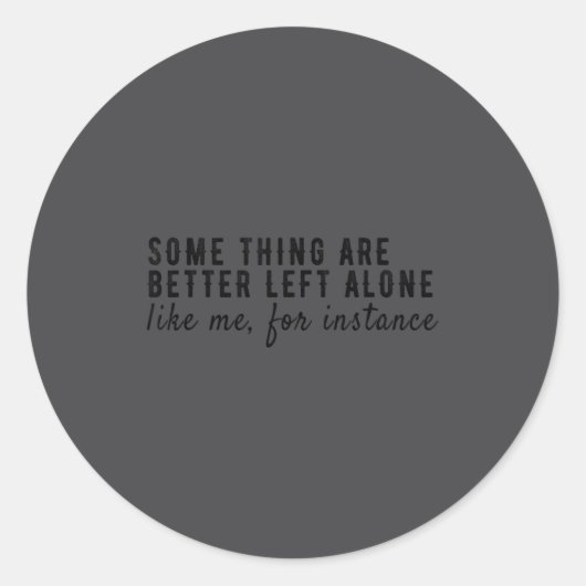Some Things Are Better Left Alone,funny Introvert  Ronde Sticker (Voorkant)