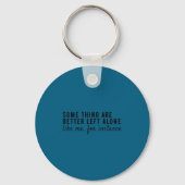 Some Things Are Better Left Alone,funny Introvert Sleutelhanger (Voorkant)