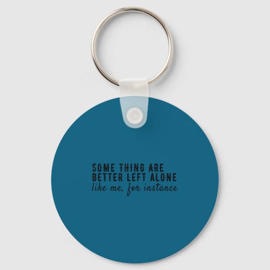 Some Things Are Better Left Alone,funny Introvert Sleutelhanger (Voorkant)