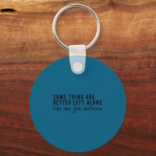 Some Things Are Better Left Alone,funny Introvert  Sleutelhanger (Voorkant)