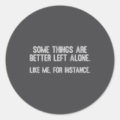 Some Things Are Better Left Alone Funny Quote Ronde Sticker (Voorkant)