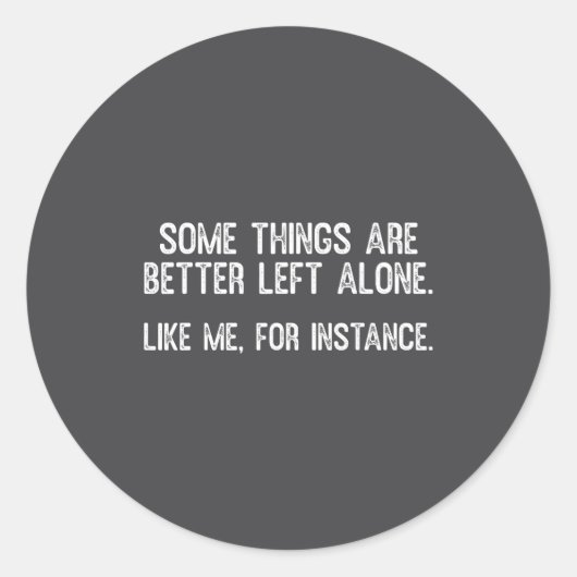 Some Things Are Better Left Alone Funny Quote  Ronde Sticker (Voorkant)