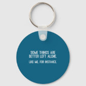 Some Things Are Better Left Alone Funny Quote Sleutelhanger (Voorkant)