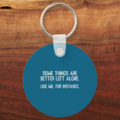 Some Things Are Better Left Alone Funny Quote Sleutelhanger (Voorkant)