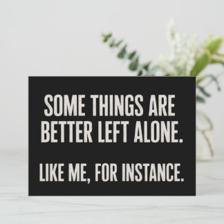 Some Things Are Better Left Alone Funny Sarcastic  Kaart