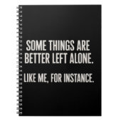 Some Things Are Better Left Alone Funny Sarcastic  Notitieboek (Voorkant)