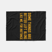 Some Things Are Better Left Alone Like Me For Inst Fleece Deken (Voorkant (Horizontaal))