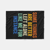 Some Things Are Better Left Alone Like Me For Inst Fleece Deken (Voorkant (Horizontaal))