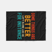 Some Things Are Better Left Alone Like Me For Inst Fleece Deken (Voorkant (Horizontaal))